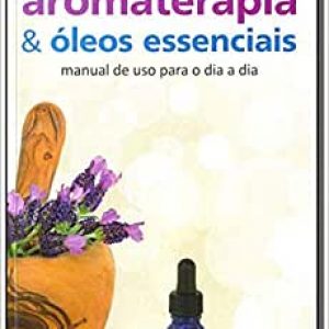 Aromaterapia e Óleos Essenciais