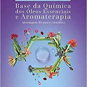 Base da Química dos óleos Essenciais e Aromaterapia