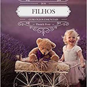 Cuidando dos Filhos com óleos Essenciais